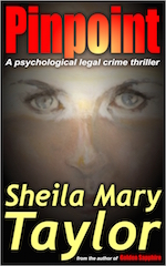 Pinpoint: A psychological legal/crime thriller – by Sheila Mary Taylor